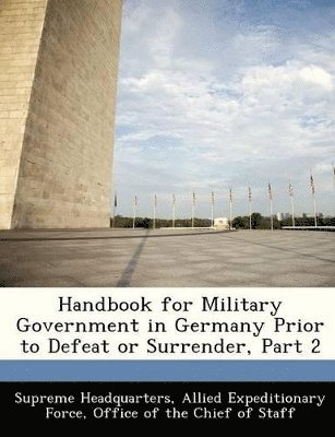 bokomslag Handbook for Military Government in Germany Prior to Defeat or Surrender, Part 2