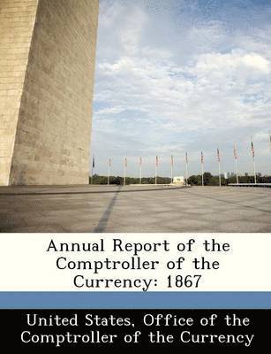 Annual Report of the Comptroller of the Currency 1