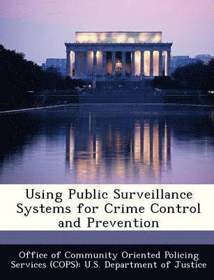bokomslag Using Public Surveillance Systems for Crime Control and Prevention