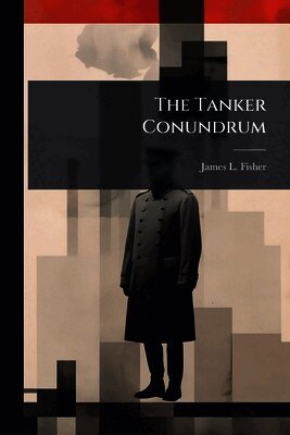 James L Fisher, James L. Fisher - Tanker Conundrum, Häftad