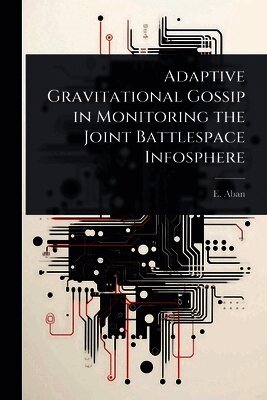 E Aban, E. Aban - Adaptive Gravitational Gossip in Monitoring the Joint Battlespace Infosphere, Häftad