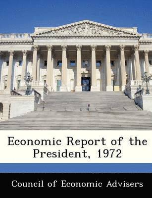 bokomslag Economic Report of the President, 1972