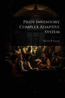 Martin P Gaupp, Martin P. Gaupp - Pilot Inventory Complex Adaptive System, Häftad