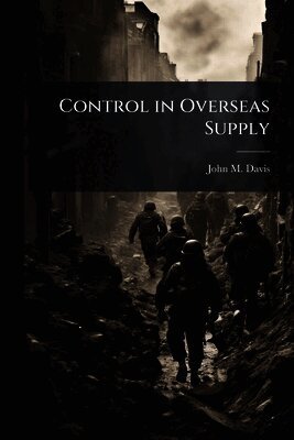 John M Davis - Control in Overseas Supply, Häftad