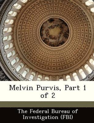 Melvin Purvis, Part 1 of 2 1