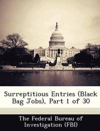 bokomslag Surreptitious Entries (Black Bag Jobs), Part 1 of 30