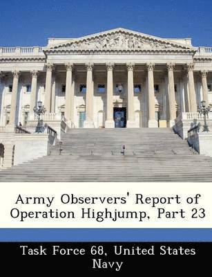 bokomslag Army Observers' Report of Operation Highjump, Part 23