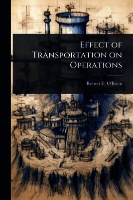 Robert E O'Brien, Robert E. O'Brien - Effect of Transportation on Operations, Häftad