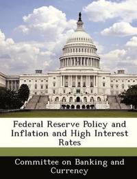 bokomslag Federal Reserve Policy and Inflation and High Interest Rates