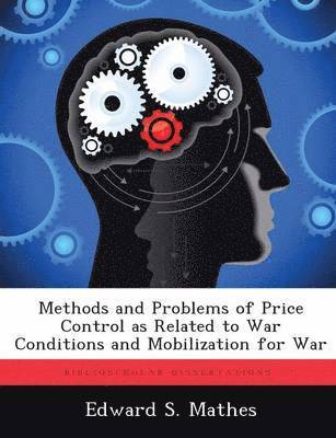 bokomslag Methods and Problems of Price Control as Related to War Conditions and Mobilization for War