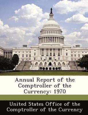 Annual Report of the Comptroller of the Currency 1