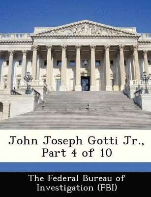 bokomslag John Joseph Gotti Jr., Part 4 of 10