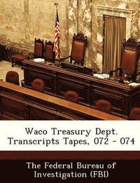 bokomslag Waco Treasury Dept. Transcripts Tapes, 072 - 074
