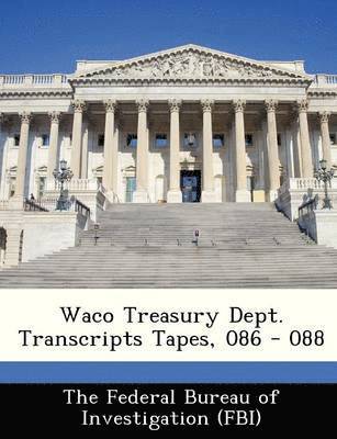 bokomslag Waco Treasury Dept. Transcripts Tapes, 086 - 088