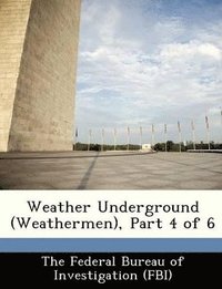 bokomslag Weather Underground (Weathermen), Part 4 of 6