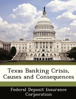 Texas Banking Crisis, Causes and Consequences 1