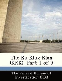 bokomslag The Ku Klux Klan (KKK), Part 1 of 5