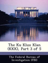 bokomslag The Ku Klux Klan (KKK), Part 3 of 5