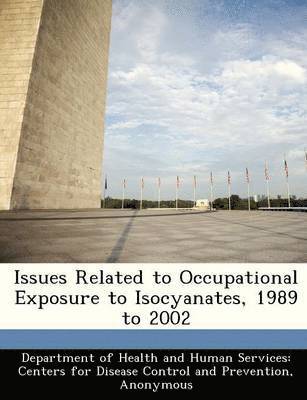 bokomslag Issues Related to Occupational Exposure to Isocyanates, 1989 to 2002