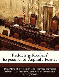 bokomslag Reducing Roofers' Exposure to Asphalt Fumes