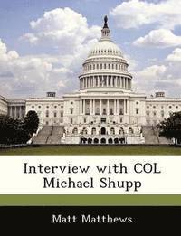 Interview with Col Michael Shupp 1