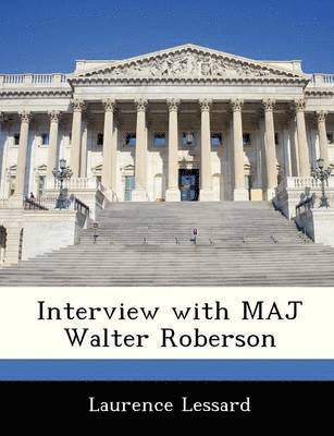 Interview with Maj Walter Roberson