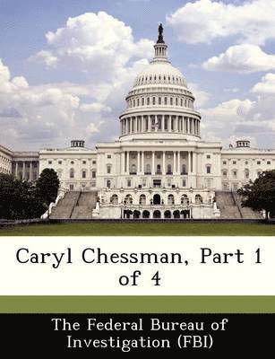 Caryl Chessman, Part 1 of 4 1