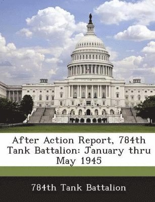 After Action Report, 784th Tank Battalion 1