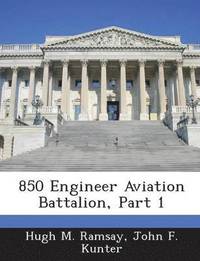 bokomslag 850 Engineer Aviation Battalion, Part 1