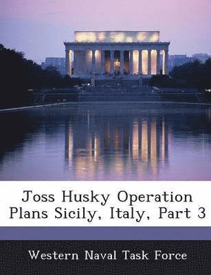 Joss Husky Operation Plans Sicily, Italy, Part 3 1