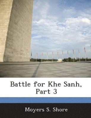 Battle for Khe Sanh, Part 3