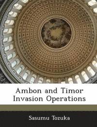 bokomslag Ambon and Timor Invasion Operations