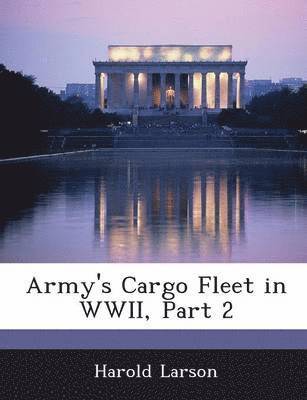 Army's Cargo Fleet in WWII, Part 2 1