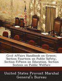 bokomslag Civil Affairs Handbook on Greece, Section Fourteen on Public Safety, Section Fifteen on Education, Section Sixteen on Public Welfare