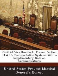 bokomslag Civil Affairs Handbook, France, Section 11 & 12