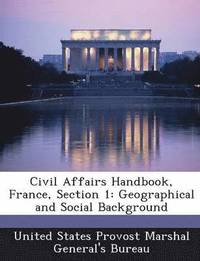 bokomslag Civil Affairs Handbook, France, Section 1
