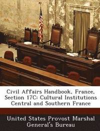 bokomslag Civil Affairs Handbook, France, Section 17c