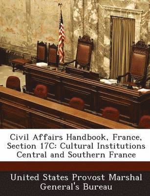 bokomslag Civil Affairs Handbook, France, Section 17c