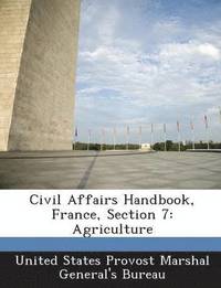 bokomslag Civil Affairs Handbook, France, Section 7
