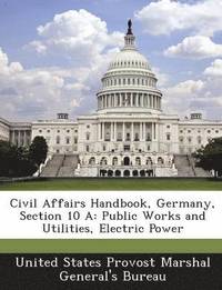 bokomslag Civil Affairs Handbook, Germany, Section 10 a