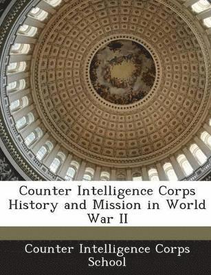 bokomslag Counter Intelligence Corps History and Mission in World War II