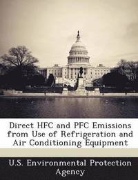bokomslag Direct HFC and PFC Emissions from Use of Refrigeration and Air Conditioning Equipment