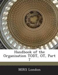 bokomslag Handbook of the Organisation Todt, OT, Part 7