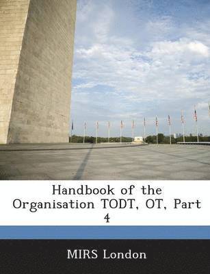 bokomslag Handbook of the Organisation Todt, OT, Part 4