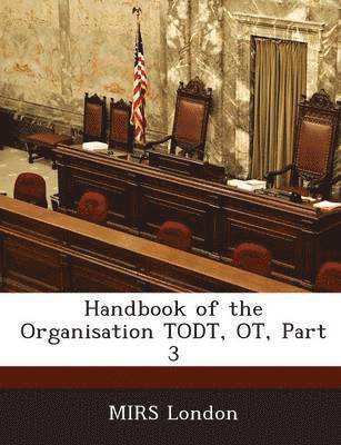 bokomslag Handbook of the Organisation Todt, OT, Part 3