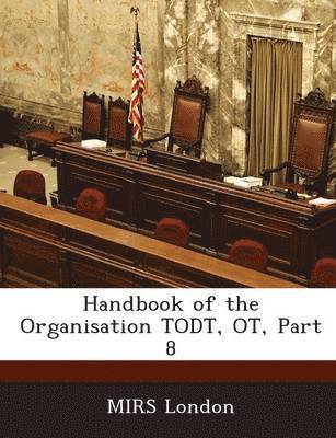 bokomslag Handbook of the Organisation Todt, OT, Part 8