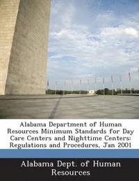 bokomslag Alabama Department of Human Resources Minimum Standards for Day Care Centers and Nighttime Centers