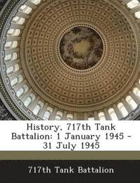 bokomslag History, 717th Tank Battalion