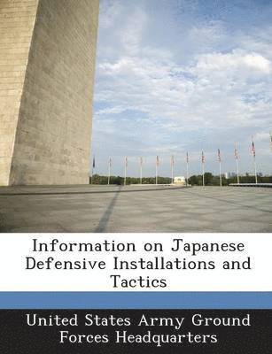 bokomslag Information on Japanese Defensive Installations and Tactics