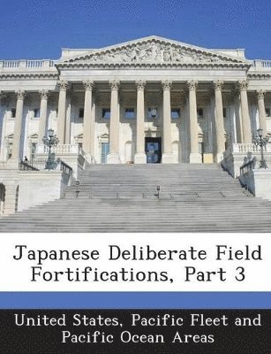 bokomslag Japanese Deliberate Field Fortifications, Part 3